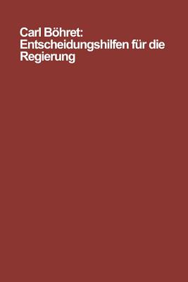 Entscheidungshilfen Fur Die Regierung: Modelle, Instrumente, Probleme - Bhret, Carl (Editor)