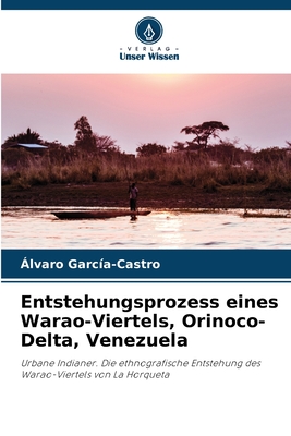 Entstehungsprozess eines Warao-Viertels, Orinoco-Delta, Venezuela - Garc?a-Castro, Alvaro