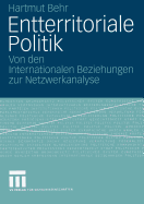 Entterritoriale Politik: Von Den Internationalen Beziehungen Zur Netzwerkanalyse. Mit Einer Fallstudie Zum Globalen Terrorismus