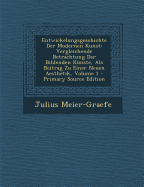 Entwickelungsgeschichte Der Modernen Kunst: Vergleichende Betrachtung Der Bildenden K?nste, Als Beitrag Zu Einer Neuen Aesthetik; Volume 2