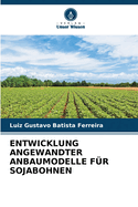 Entwicklung Angewandter Anbaumodelle F?r Sojabohnen