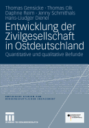 Entwicklung Der Zivilgesellschaft in Ostdeutschland: Quantitative Und Qualitative Befunde