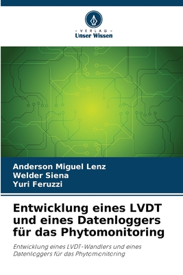 Entwicklung eines LVDT und eines Datenloggers f?r das Phytomonitoring - Miguel Lenz, Anderson, and Siena, Welder, and Feruzzi, Yuri