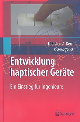 Entwicklung Haptischer Gerate: Ein Einstieg Fur Ingenieure - Kern, Thorsten A (Editor)