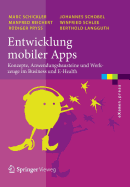 Entwicklung Mobiler Apps: Konzepte, Anwendungsbausteine Und Werkzeuge Im Business Und E-Health