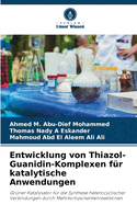 Entwicklung von Thiazol-Guanidin-Komplexen f?r katalytische Anwendungen