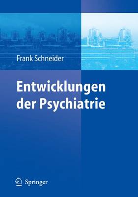 Entwicklungen Der Psychiatrie: Symposium Anlasslich Des 60. Geburtstages Von Henning Sass - Schneider, Frank, Pro (Editor)