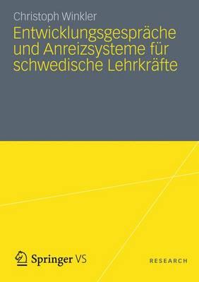 Entwicklungsgesprache Und Anreizsysteme Fur Schwedische Lehrkrafte: Instrumente Des Schulischen Personalmanagements VOR Dem Hintergrund Des Neuen Steuerungsmodells - Winkler, Christoph