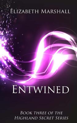 Entwined: Book Three of the "Highland Secret Series" - Marshall, Elizabeth