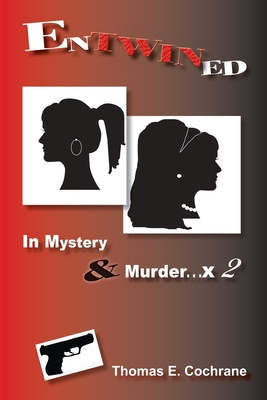 Entwined: In Mystery & Murder. . . x 2 - Cochrane, Thomas E