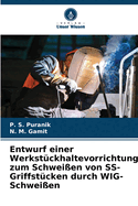 Entwurf einer Werkstckhaltevorrichtung zum Schweien von SS-Griffstcken durch WIG-Schweien