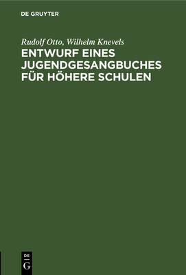 Entwurf Eines Jugendgesangbuches F?r Hhere Schulen - Otto, Rudolf, and Knevels, Wilhelm