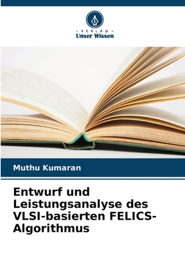 Entwurf und Leistungsanalyse des VLSI-basierten FELICS-Algorithmus - Kumaran, Muthu