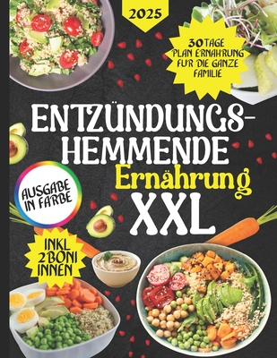 Entz?ndungshemmende Ern?hrung XXL: Schnelle und leckere Farbrezepte f?r mehr Ausgeglichenheit und Wohlbefinden auf dem Tisch, geeignet f?r die ganze Familie. - Rien, Meredith