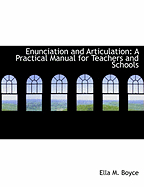 Enunciation and Articulation: A Practical Manual for Teachers and Schools