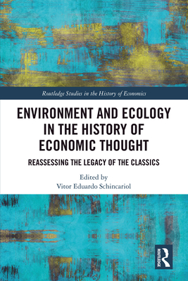 Environment and Ecology in the History of Economic Thought: Reassessing the Legacy of the Classics - Schincariol, Vitor Eduardo (Editor)