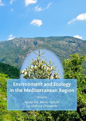 Environment and Ecology in the Mediterranean Region - Efe, Recep (Editor), and Ghazanfar, Shahina (Editor), and Ozturk, Munir (Editor)