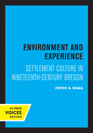 Environment and Experience: Settlement Culture in Nineteenth-Century Oregon