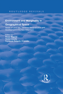 Environment and Marginality in Geographical Space: Issues of Land Use, Territorial Marginalization and Development at the Dawn of New Millennium - Roser, Majoral, and Jussila, Heikki, and Delgado-Cravidao, Fernanda