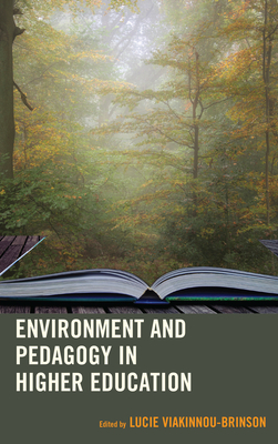 Environment and Pedagogy in Higher Education - Viakinnou-Brinson, Lucie (Contributions by), and Giacoppe, Monika (Contributions by), and Muratore, Simona (Contributions by)