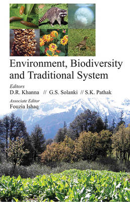 Environment, Biodiversity, and Traditional System - Khanna, Dev Raj, and Solanki, G S, and Pathak, S K