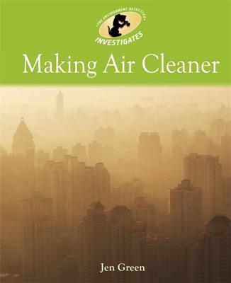 Environment Detective Investigates: Making Air Cleaner - Green, Jen
