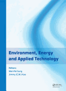 Environment, Energy and Applied Technology: Proceedings of the 2014 International Conference on Frontier of Energy and Environment Engineering (ICFEEE 2014), Taiwan, December 6-7, 2014