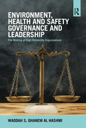 Environment, Health and Safety Governance and Leadership: The Making of High Reliability Organizations