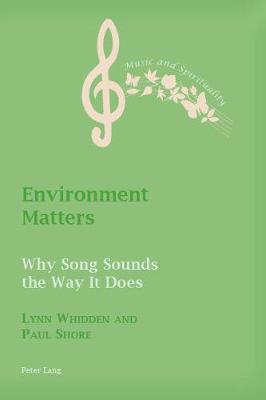 Environment Matters: Why Song Sounds the Way It Does - Boyce-Tillman, June (Editor), and Whidden, Lynn, and Shore, Paul