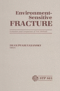 Environment-Sensitive Fracture: Evaluation and Comparison of Test Methods: A Symposium