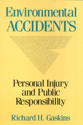 Environmental Accidents: Personal Injury and Public Responsibiltiy - Gaskins, Richard