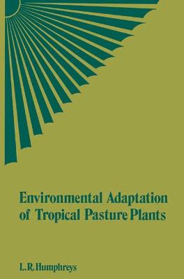 Environmental Adaptation of Tropical Pasture Plants - Humphreys, L. R.