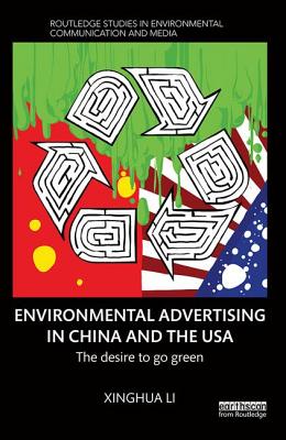 Environmental Advertising in China and the USA: The Desire to Go Green - Li, Xinghua