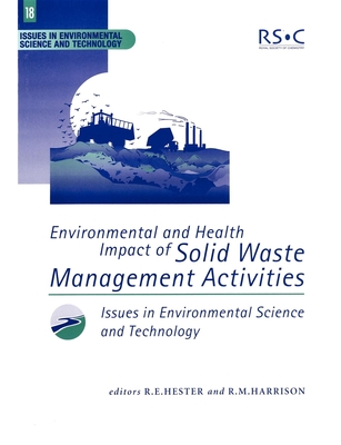 Environmental and Health Impact of Solid Waste Management Activities - Harrison, R M, Prof. (Editor), and Hester, R E, Prof. (Editor)