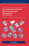 Environmental and Health Risk Assessment and Management: Principles and Practices
