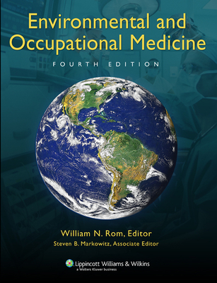Environmental and Occupational Medicine - Rom, William N (Editor), and Markowitz, Steven, MD