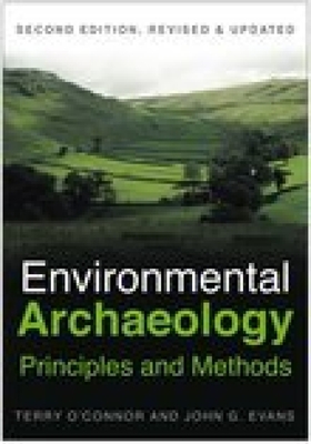 Environmental Archaeology: Principles and Methods - O'Connor, Terry, and Evans, John G