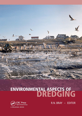 Environmental Aspects of Dredging - Bray, R N (Editor)