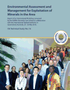 Environmental Assessment and Management for Exploitation of Minerals in the Area: Report of an International Workshop Convened by the Griffith University Law School in Collaboration with the International Seabed Authority in Queensland, Australia 23-26 Ma