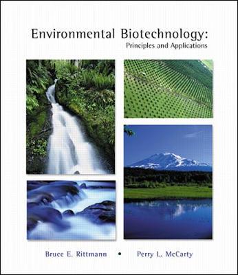 Environmental Biotechnology: Principles and Applications - Rittmann, Bruce, and Mccarty, Perry