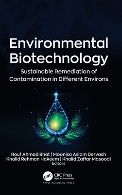 Environmental Biotechnology: Sustainable Remediation of Contamination in Different Environs - Bhat, Rouf Ahmad (Editor), and Dervash, Moonisa Aslam (Editor), and Hakeem, Khalid Rehman (Editor)