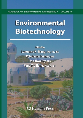 Environmental Biotechnology - Wang, Lawrence K (Editor), and Ivanov, Volodymyr (Editor), and Tay, Joo-Hwa (Editor)