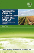 Environmental Border Tax Adjustments and International Trade Law: Fostering Environmental Protection