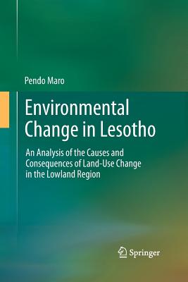 Environmental Change in Lesotho: An Analysis of the Causes and Consequences of Land-Use Change in the Lowland Region - Maro, Pendo