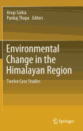 Environmental Change in the Himalayan Region: Twelve Case Studies