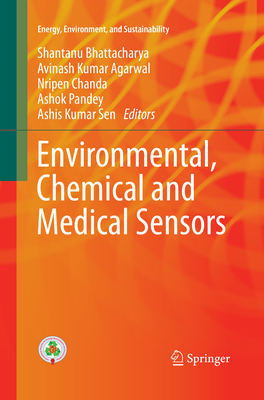 Environmental, Chemical and Medical Sensors - Bhattacharya, Shantanu (Editor), and Agarwal, Avinash Kumar (Editor), and Chanda, Nripen (Editor)