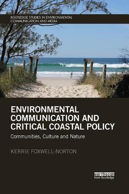 Environmental Communication and Critical Coastal Policy: Communities, Culture and Nature - Foxwell-Norton, Kerrie