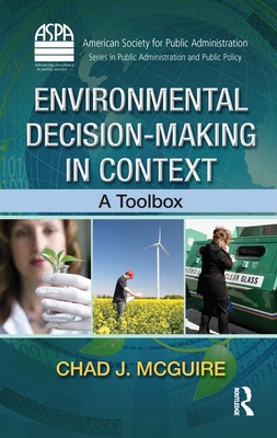 Environmental Decision-Making in Context: A Toolbox - McGuire, Chad J