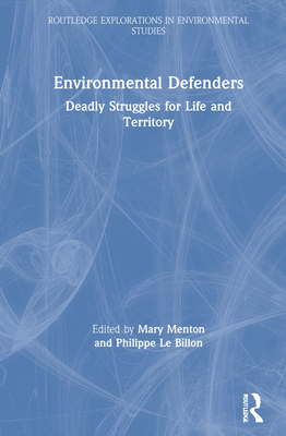 Environmental Defenders: Deadly Struggles for Life and Territory - Menton, Mary (Editor), and Le Billon, Philippe (Editor)