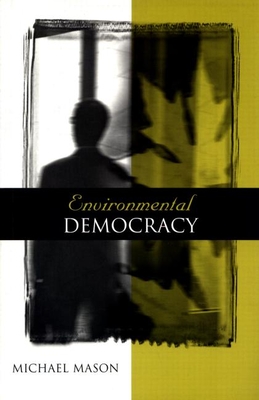 Environmental Democracy: A Contextual Approach - Mason, Michael
